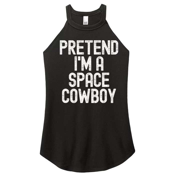 Simple Easy Pretend Im A Space Cowboy Halloween Costume Women’s Perfect Tri Rocker Tank