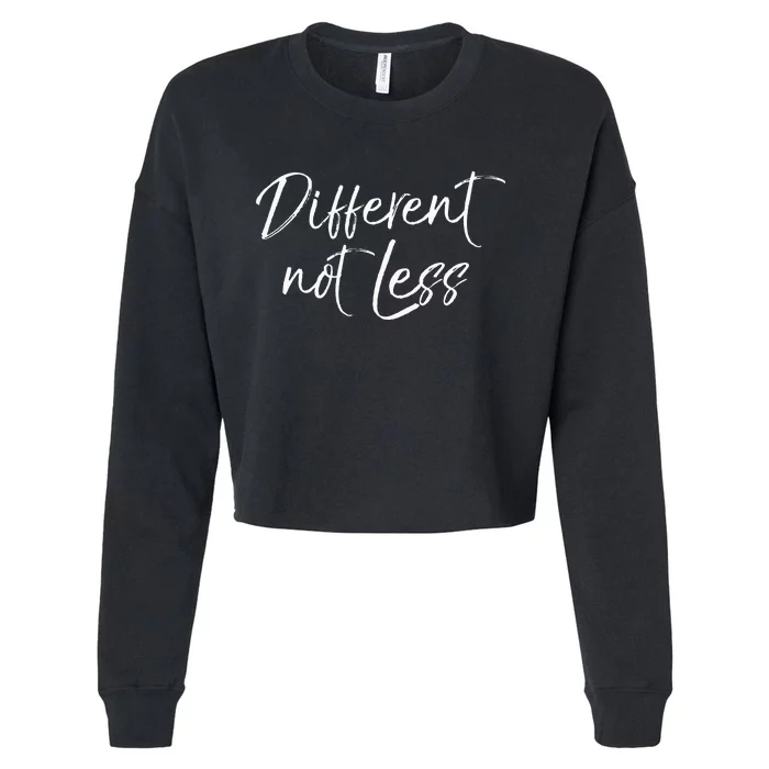 Special Education Quote Gift for Parents Different Not Less Cropped Pullover Crew