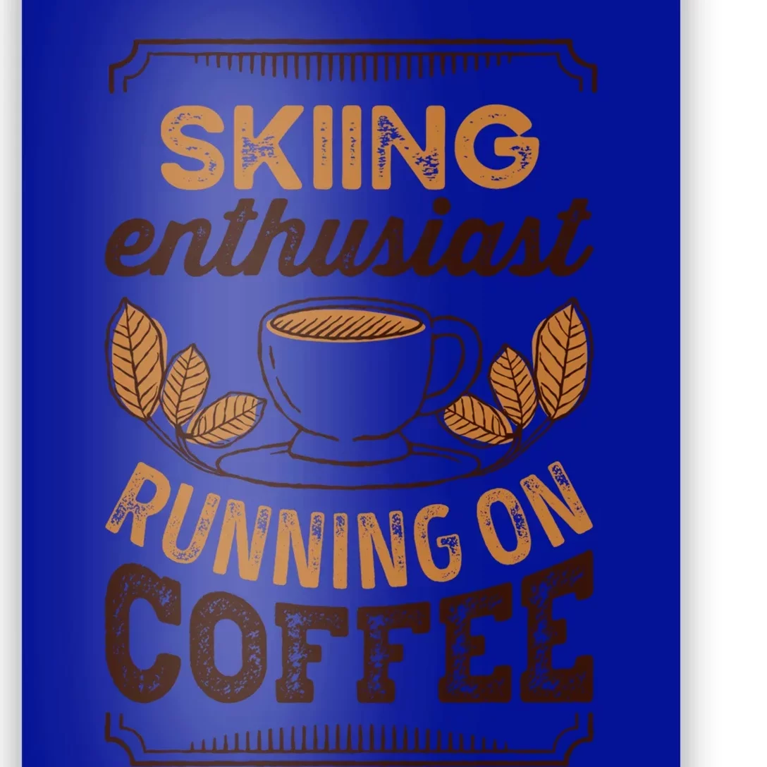 Skiing Enthusiast Running On Coffee Caffeine Lover Cool Gift Poster