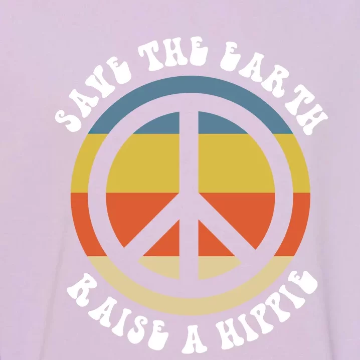 Save Earth Raise A Hippie 50th Anniversary Earth Day 2020 Gift Garment-Dyed Sweatshirt