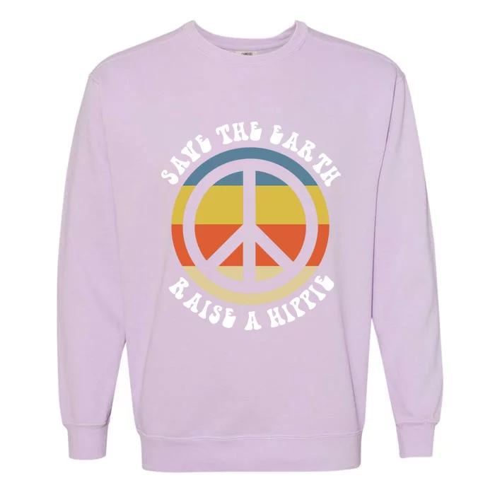 Save Earth Raise A Hippie 50th Anniversary Earth Day 2020 Gift Garment-Dyed Sweatshirt