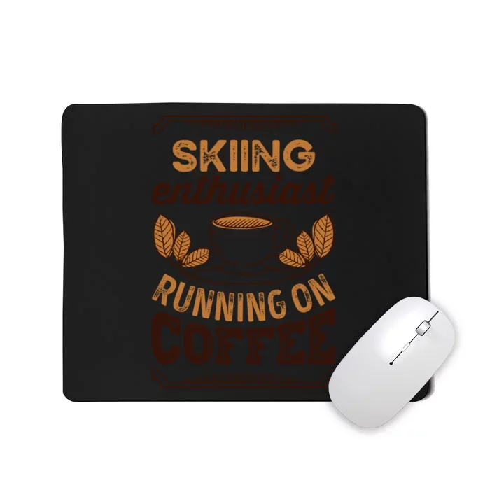 Skiing Enthusiast Running On Coffee Gift For Skier Mousepad