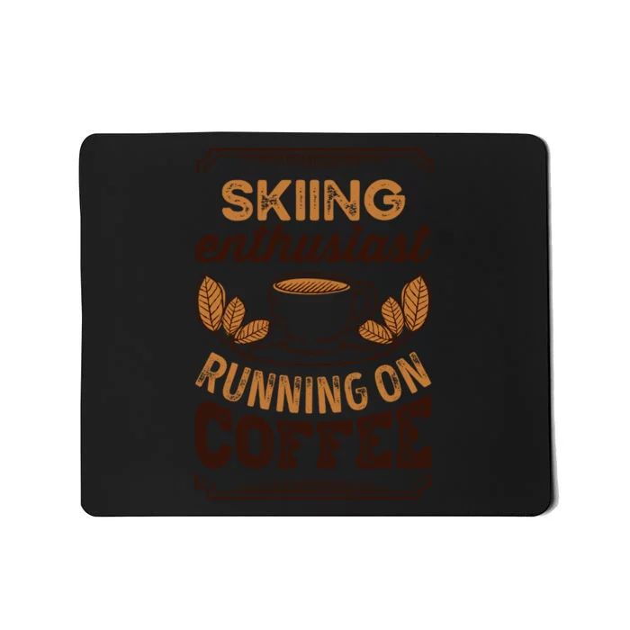 Skiing Enthusiast Running On Coffee Gift For Skier Mousepad