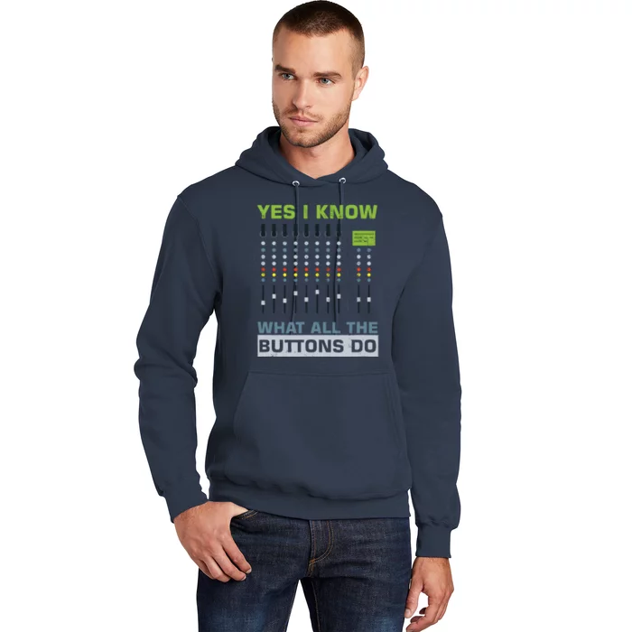 Sound Engineer Sound Guy Yes I Know What All Buttons Do Hoodie