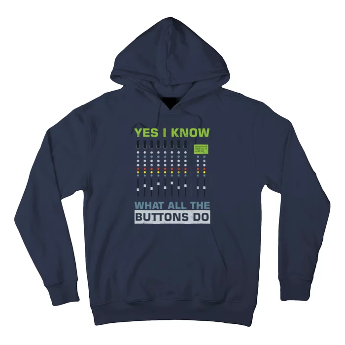 Sound Engineer Sound Guy Yes I Know What All Buttons Do Hoodie