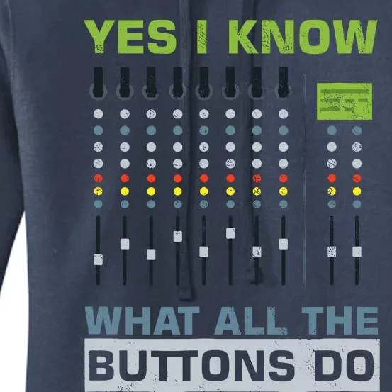 Sound Engineer Sound Guy Yes I Know What All Buttons Do Women's Pullover Hoodie