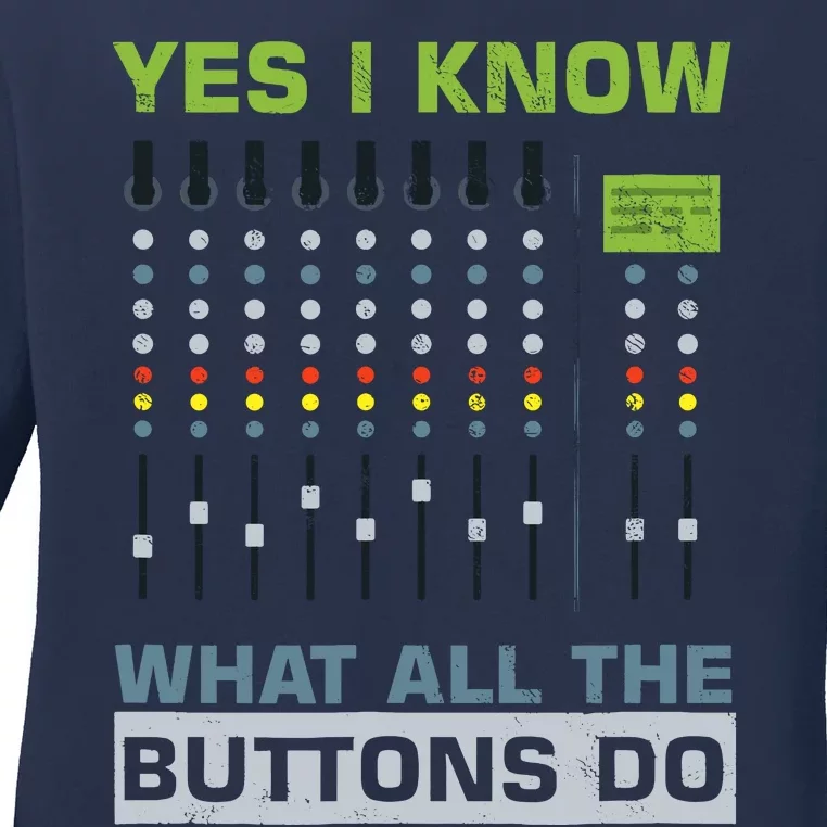 Sound Engineer Sound Guy Yes I Know What All Buttons Do Ladies Long Sleeve Shirt