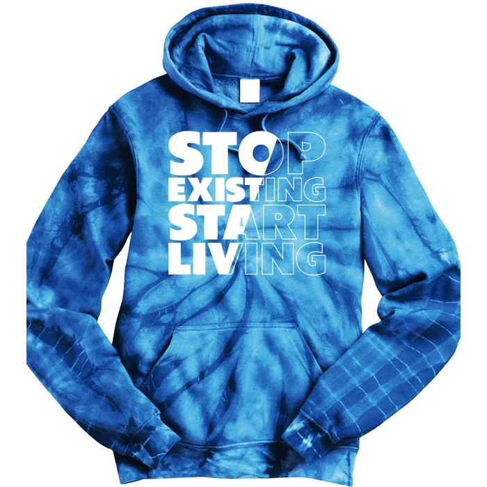 Stop Existing Start Living Cute Gift Tie Dye Hoodie