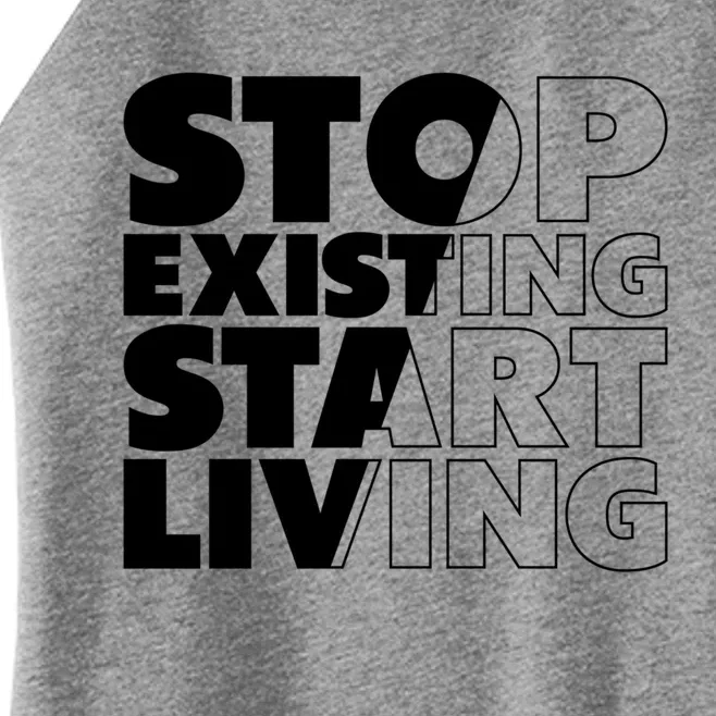 Stop Existing Start Living Cute Gift Women’s Perfect Tri Rocker Tank