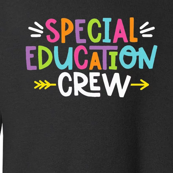 Special Educators Special Ed Teacher Special Education Crew Toddler Sweatshirt