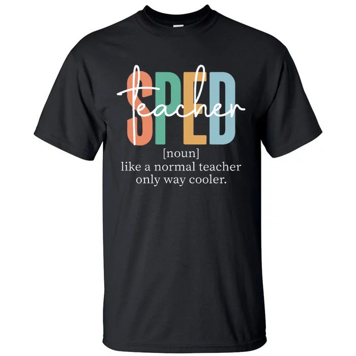 Special Education Sped Teacher Definition Tall T-Shirt