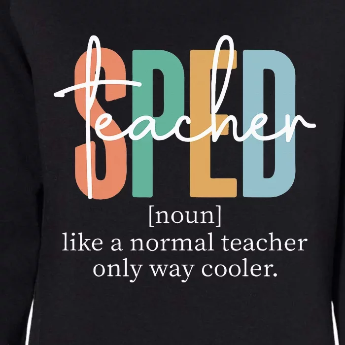 Special Education Sped Teacher Definition Womens California Wash Sweatshirt