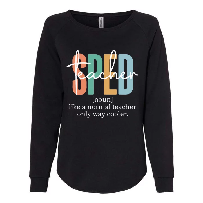 Special Education Sped Teacher Definition Womens California Wash Sweatshirt