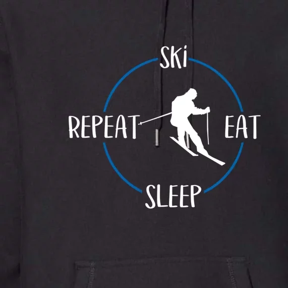 Ski Eat Sleep Repeat And Downhill Skiers Gift For Skiers Premium Hoodie