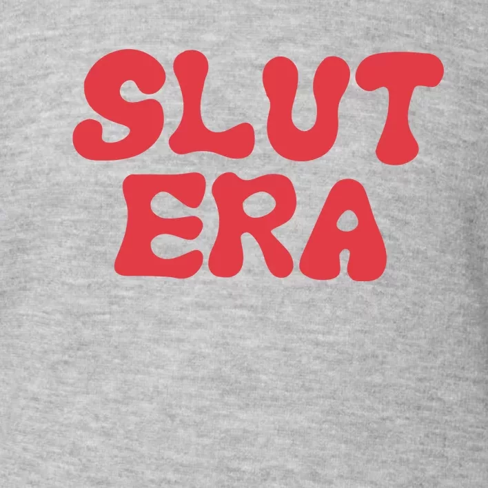 Slut Era Toddler Sweatshirt