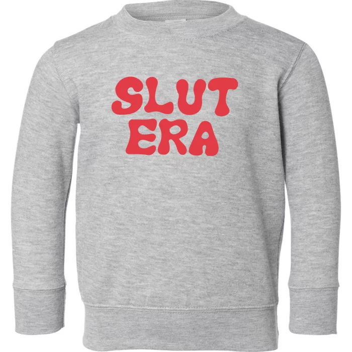 Slut Era Toddler Sweatshirt