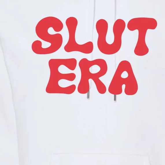 Slut Era Premium Hoodie