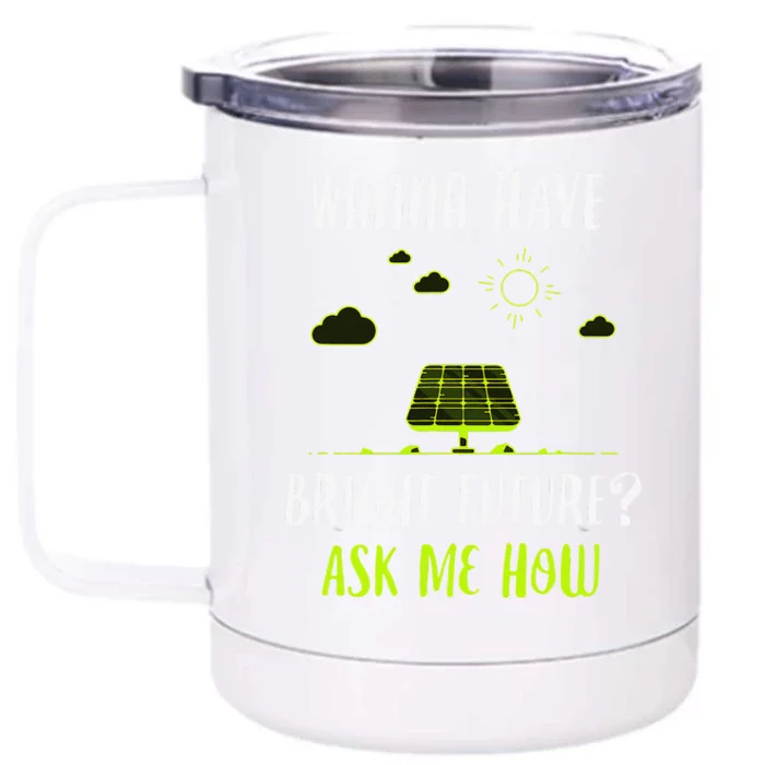 Solar Energy Solar Panels Bright Future Funny Solar Power Front & Back 12oz Stainless Steel Tumbler Cup