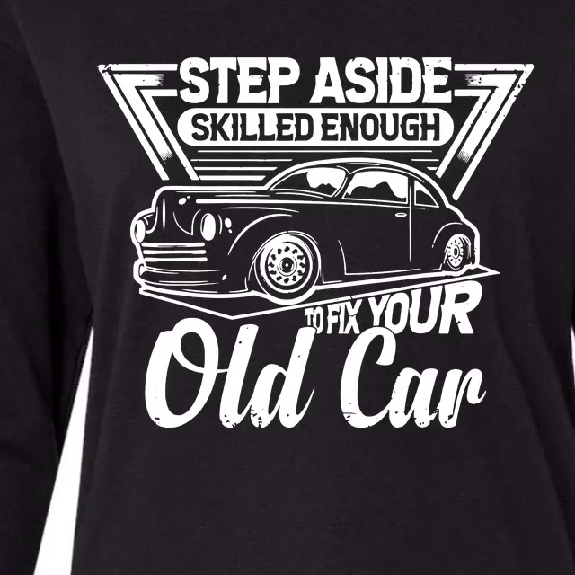 Skilled Enough To Fix Your Old Car Mechanic Womens Cotton Relaxed Long Sleeve T-Shirt