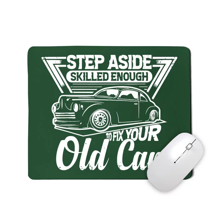 Skilled Enough To Fix Your Old Car Mechanic Mousepad