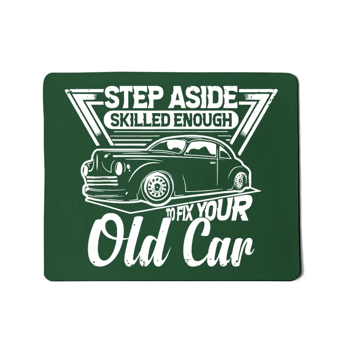 Skilled Enough To Fix Your Old Car Mechanic Mousepad