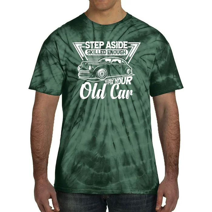 Skilled Enough To Fix Your Old Car Mechanic Tie-Dye T-Shirt