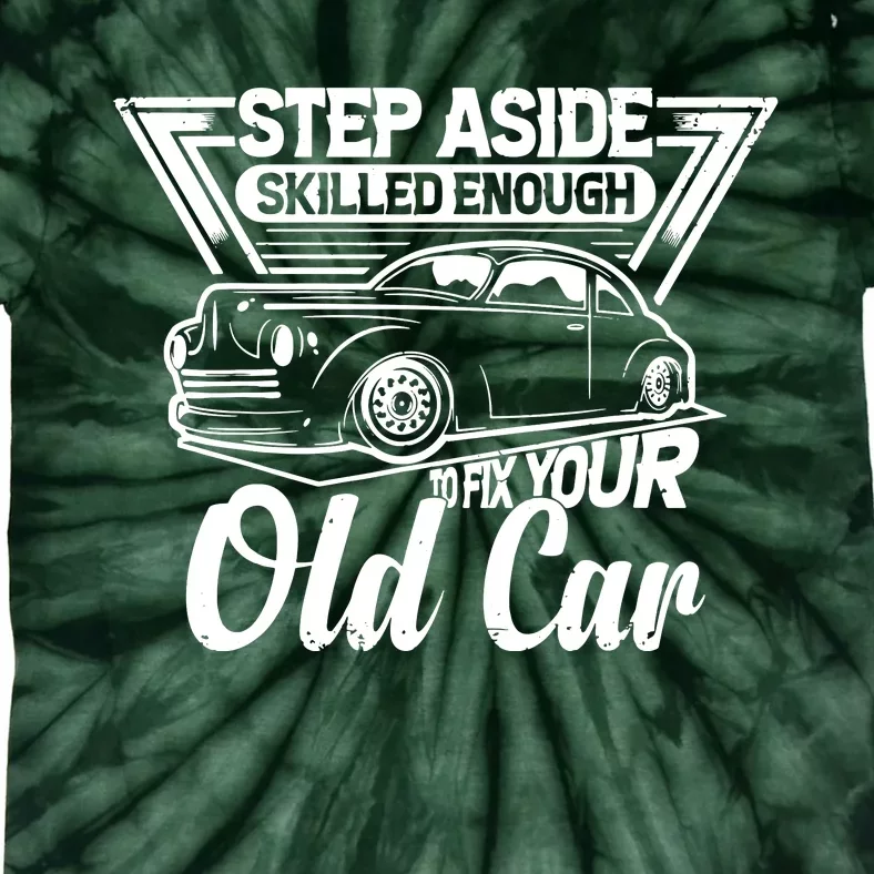 Skilled Enough To Fix Your Old Car Mechanic Tie-Dye T-Shirt