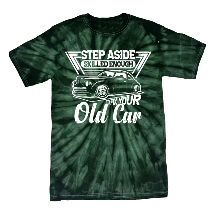 Skilled Enough To Fix Your Old Car Mechanic Tie-Dye T-Shirt