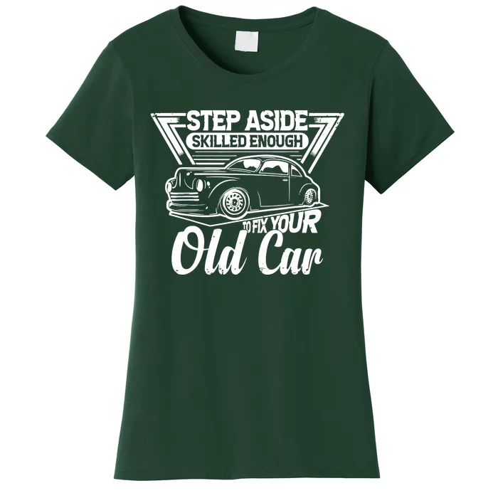 Skilled Enough To Fix Your Old Car Mechanic Women's T-Shirt