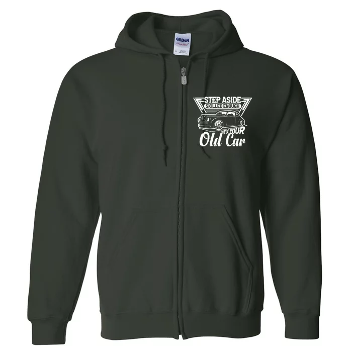 Skilled Enough To Fix Your Old Car Mechanic Full Zip Hoodie