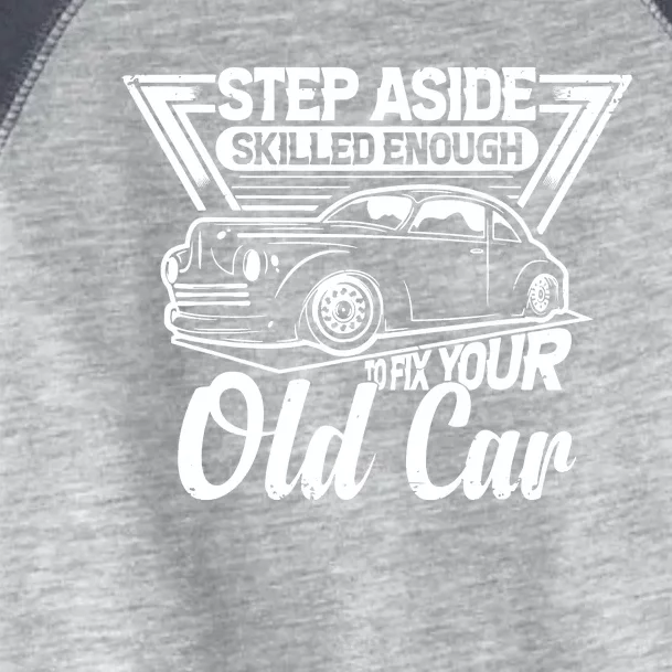 Skilled Enough To Fix Your Old Car Mechanic Toddler Fine Jersey T-Shirt