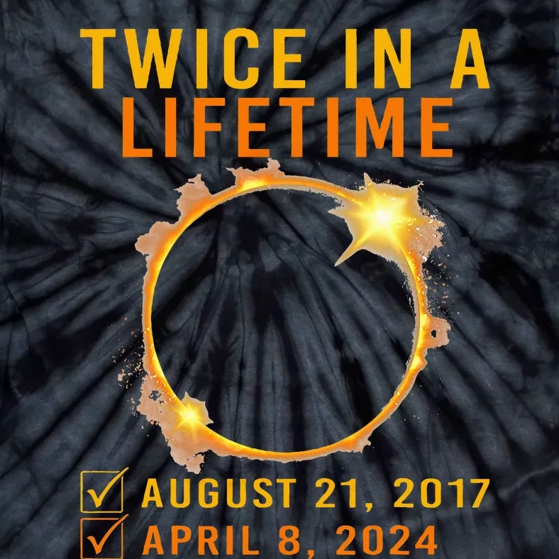 Solar Eclipse Twice In Lifetime 2024 Solar Eclipse Tie-Dye T-Shirt