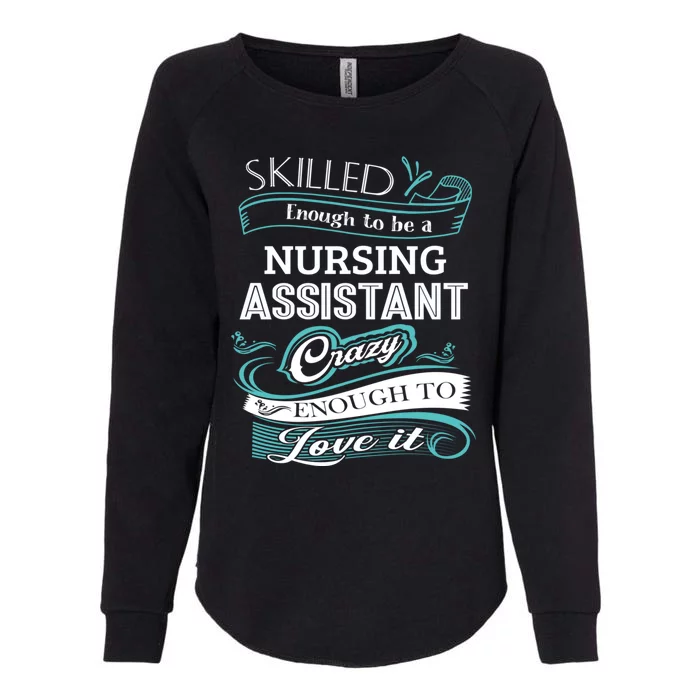 Skilled Enough To Be A Nursing Assistant Funny Cna Great Gift Womens California Wash Sweatshirt