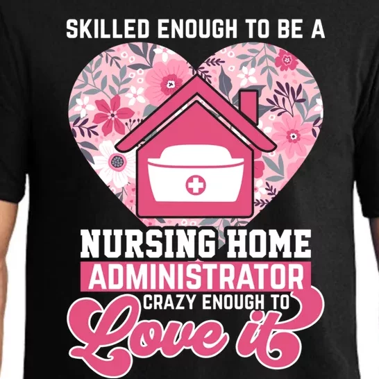 Skilled Enough To Be A Nursing Home Administrator Love It Gift Pajama Set