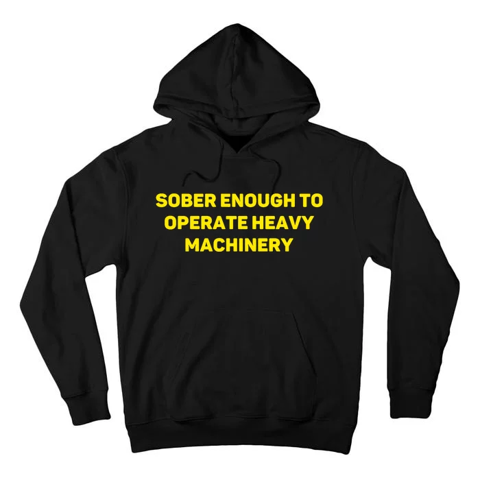 Sober Enough To Operate Heavy Machinery Funny College Party Drinking Tall Hoodie