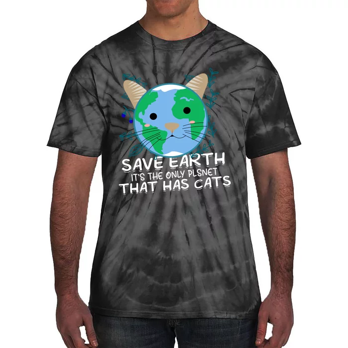 Save Earth The Only Planet With Cats Tie-Dye T-Shirt