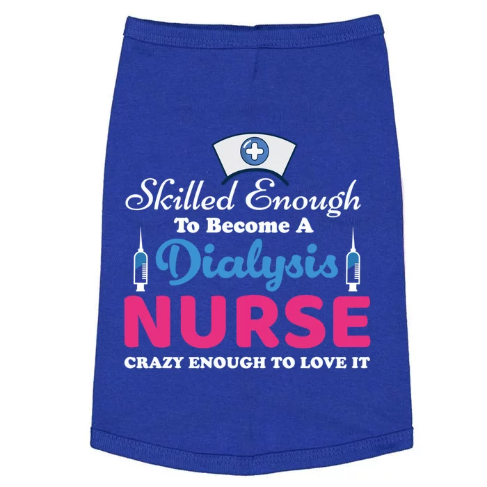 Skilled Enough To Become A Dialysis Nurse Funny Nursing Cool Gift Doggie Tank