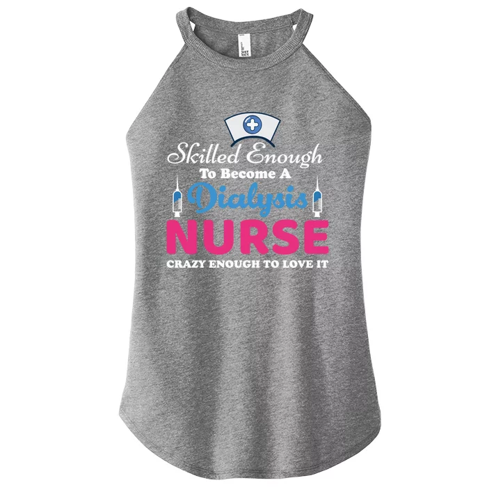 Skilled Enough To Become A Dialysis Nurse Funny Nursing Cool Gift Women’s Perfect Tri Rocker Tank