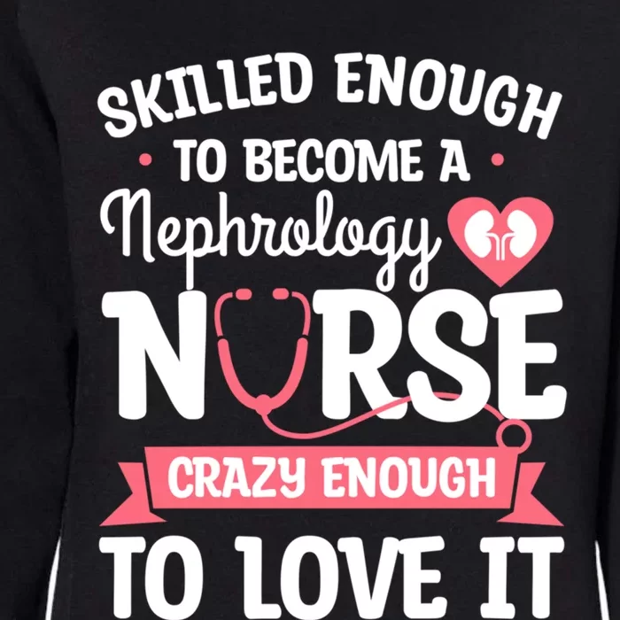 Skilled Enough To Become A Nephrology Nurse Dialysis Nursing Cool Gift Womens California Wash Sweatshirt