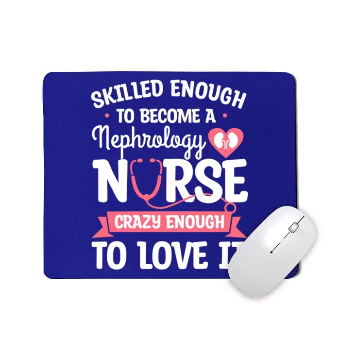 Skilled Enough To Become A Nephrology Nurse Dialysis Nursing Cool Gift Mousepad