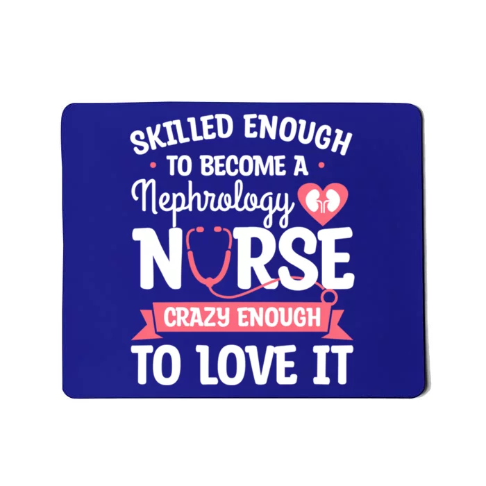 Skilled Enough To Become A Nephrology Nurse Dialysis Nursing Cool Gift Mousepad