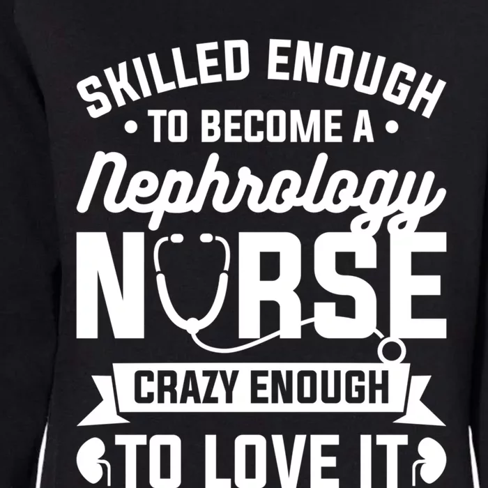 Skilled Enough To Become A Nephrology Nurse Dialysis Nursing Gift Womens California Wash Sweatshirt