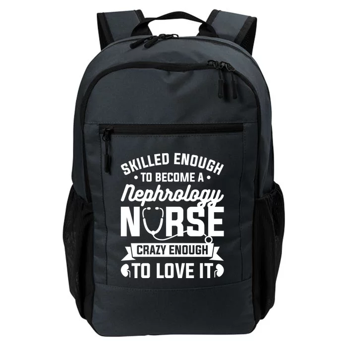 Skilled Enough To Become A Nephrology Nurse Dialysis Nursing Gift Daily Commute Backpack