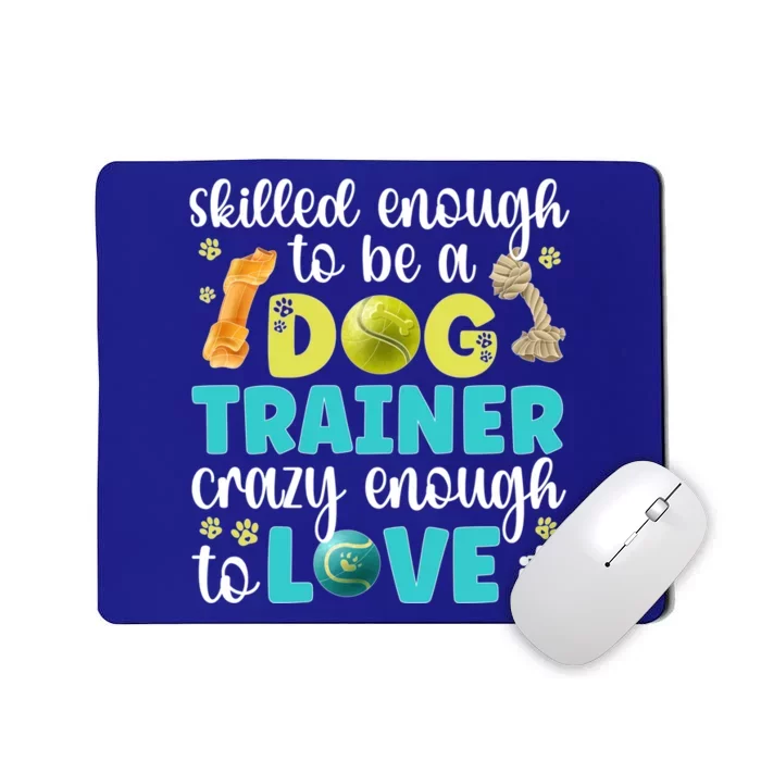 Skilled Enough To Be A Dog Trainer Dog Training Gift Mousepad