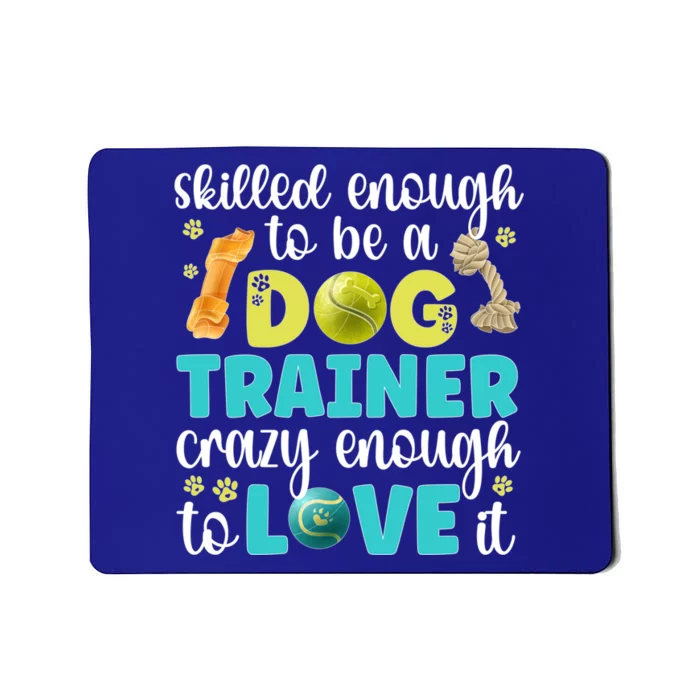 Skilled Enough To Be A Dog Trainer Dog Training Gift Mousepad