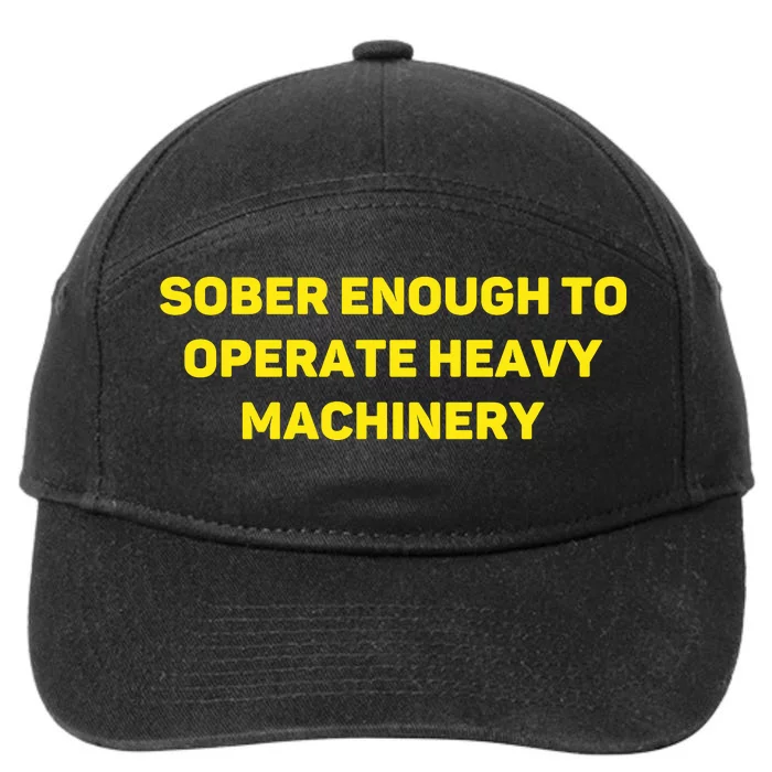 Sober Enough To Operate Heavy Machinery Funny College Party Drinking 7-Panel Snapback Hat