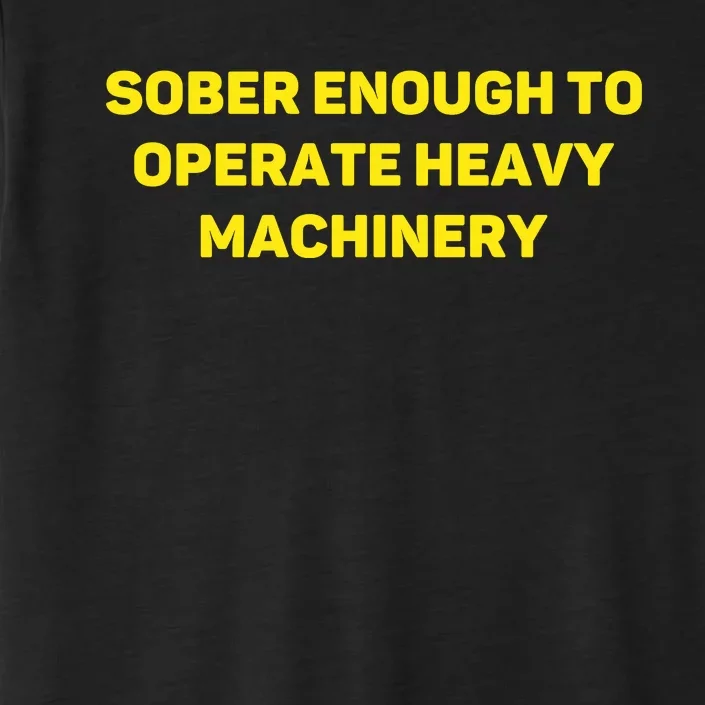 Sober Enough To Operate Heavy Machinery Funny College Party Drinking ChromaSoft Performance T-Shirt