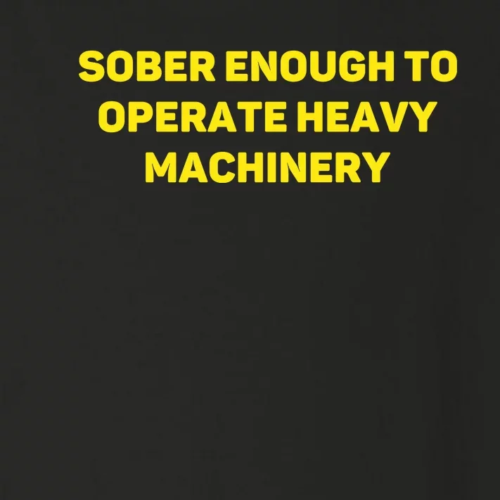 Sober Enough To Operate Heavy Machinery Funny College Party Drinking Toddler Long Sleeve Shirt