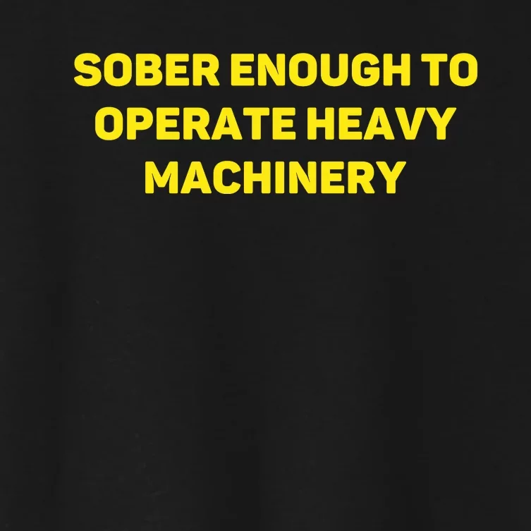 Sober Enough To Operate Heavy Machinery Funny College Party Drinking Women's Crop Top Tee