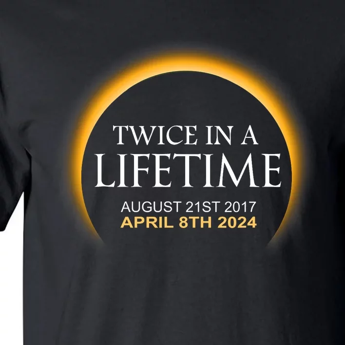 Solar Eclipse Twice In Lifetime 2024 Solar Eclipse Tall T-Shirt